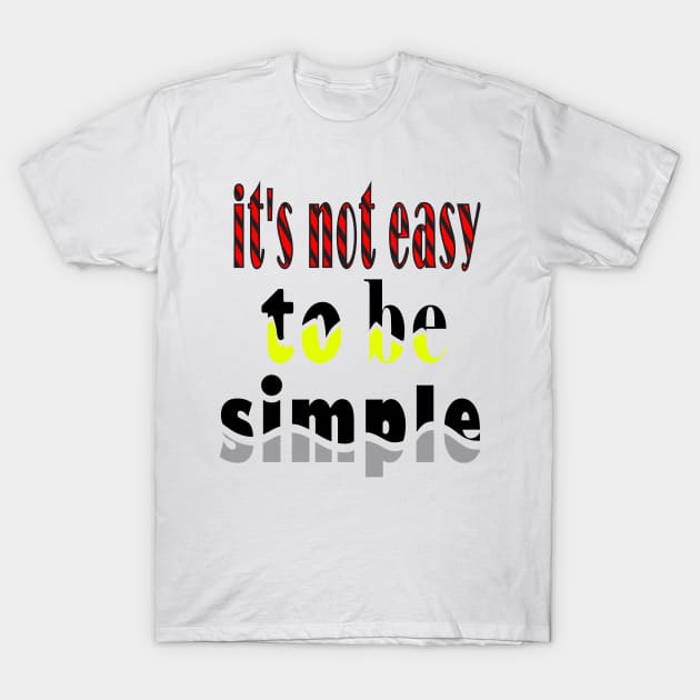 it's not easy to be simple T-Shirt by ArticArtac
